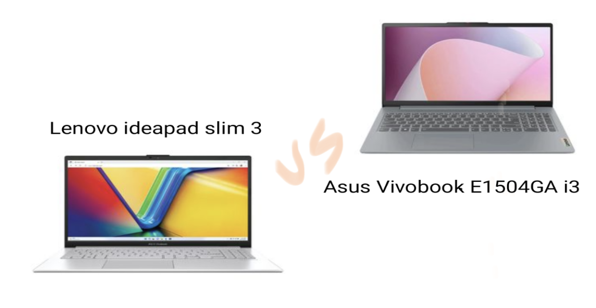 مقایسه لپتاپ لنوو مدل IdeaPad Slim و ایسوس ویووبوک E1504GA